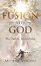 Fusion with God: The Path t...