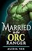Married to the Orc Ranger