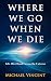 Where We Go When We Die: Li...