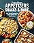 Taste of Home Appetizers, Snacks & More: 200+ Impressive party starters for any occasion