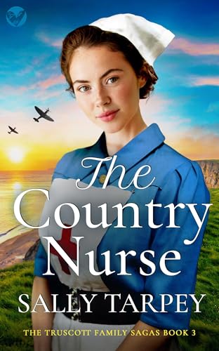 THE COUNTRY NURSE a gripping and emotional World War Two family saga (Truscott Family Sagas Book 3)