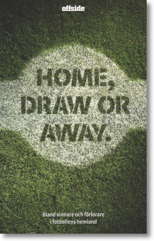 Home, Draw and Away: Bland vinnare och förlorare i fotbollens hemland (Häftad)