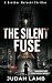 The Silent Fuse: A Christia...