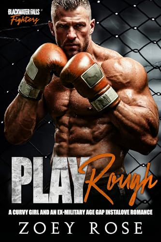 Play Rough: A Curvy Girl and an Ex-Military Age Gap Instalove Romance (Blackwater Falls: Fighters Book 2)