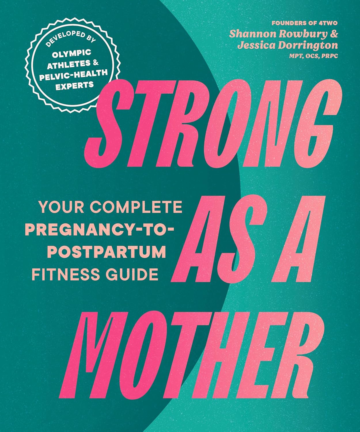 Strong as a Mother: Your Complete Pregnancy-to-Postpartum Fitness Guide