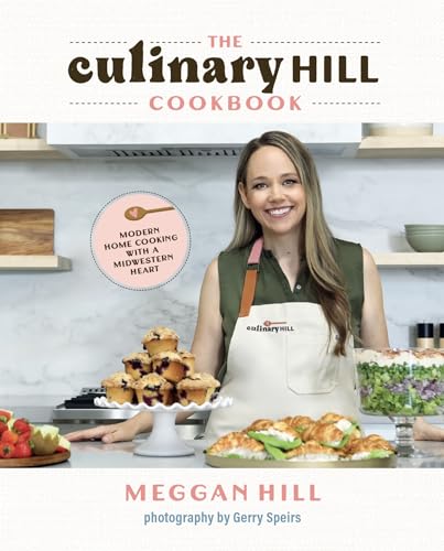 The Culinary Hill Cookbook: Modern Home Cooking with a Midwestern Heart (Kindle Edition)