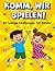 Komm, wir spielen!: 50 lust...