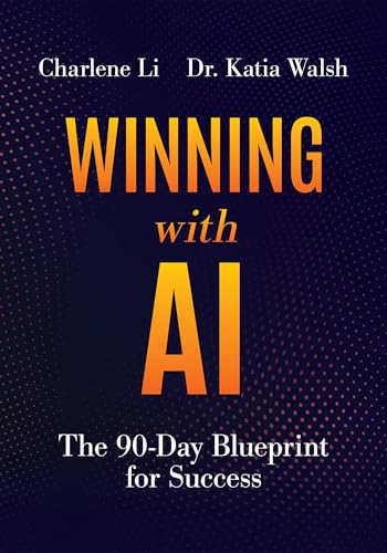 Winning with AI: The 90-Day Blueprint for Success (Kindle Edition)