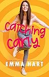 Catching Carly by Emma Hart Catching Carly by Emma Hart