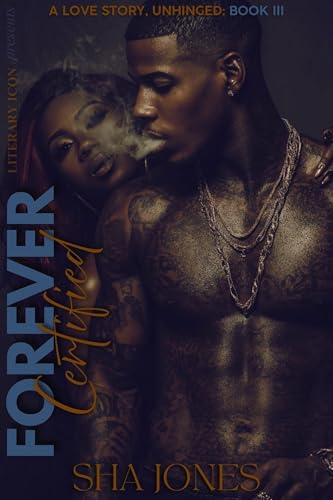 Forever Certified 3: A Love Story, Unhinged (Forever Certified: A Love Story, Unhinged)