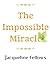 The Impossible Miracle