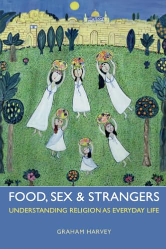 Food, Sex and Strangers: Redefining Religion (Paperback)