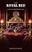 The Royal Bed: Lust, Lies, ...