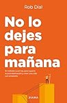 No lo dejes para mañana (Spanish Edition)
