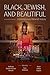 Black, Jewish, and Beautiful by Anthony Mordechai Tzvi Russell