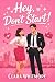 Hey, Don’t Start!: A Sweet ...