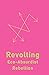 Revolting Eco-Absurdist Rebellion