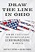 Draw the Line in Ohio: How One State's Fight for Fair Maps Explains Gerrymandering in America