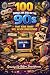 100 Things We Did in the 90...