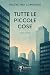 Tutte le piccole cose: Vol. 1 (Italian Edition)