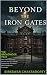 BEYOND THE IRON GATES  by Bireswar Chakraborty