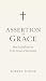 The Assertion of Grace: Fre...