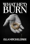 What He'd Burn: A...