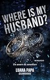 Where is my husband?: un amore da annullare (Italian Edition)