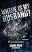 Where is my husband?: un amore da annullare (Italian Edition)
