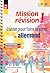 Mission révision ! Cahier pour faire le point en allemand en 1re et en Terminale. [Enseignement commun - Programme 2025]: Grammaire, vocabulaire, compréhension écrite. Niveau A2-B2 (French Edition)