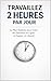 Travaillez 2 Heures par Jou...