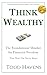 Think Wealthy (2nd Edition): The Foundational Mindset for Financial Freedom (That Won't Put You to Sleep)