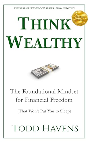 Think Wealthy (2nd Edition): The Foundational Mindset for Financial Freedom (That Won't Put You to Sleep)