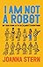 I Am Not a Robot: My Year U...