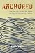 ANCHORED: How Scripture, Hi...