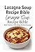 Lasagna Soup Recipe Bible: Master Secrets & 100+ Recipes for Every Occasion