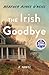The Irish Goodbye: A Novel