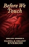 Before We Touch by Elena Everon
