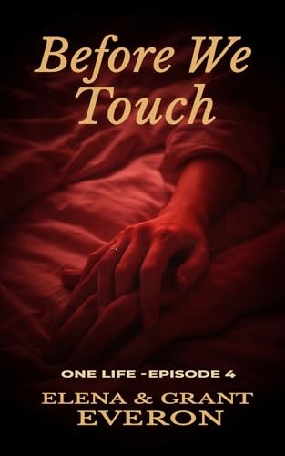Before We Touch (One Life Book 4)