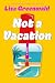 Not a Vacation: A Novel