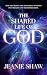 The Shared Life of God by Jeanie Shaw