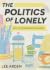 The Politics of Lonely: Why Is Friendship So Hard?