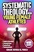 Systematic Theology for Young Female Athletes by Coach Rowan K. Finch