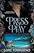 Press Play: A Brother’s Best Friend Workplace Romance (Off-Limits Lovers)