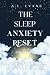 THE SLEEP ANXIETY RESET  by A.L. Evans