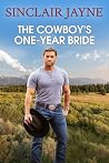 The Cowboy’s One-Year Bride by Sinclair Jayne