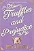 Truffles and Prejudice by Bella Breen
