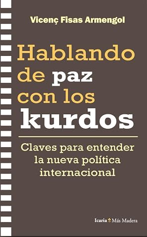 Hablando de paz con los kurdos: Claves para entender la nueva política internacional