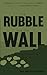 The Rubble and the Wall: Sh...