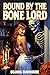 Bound by the Bone Lord (Dark Fantasy Erotica)